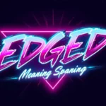 edged meaning slang
