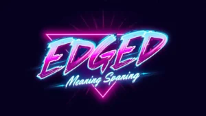 edged meaning slang