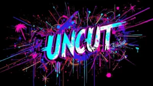 uncut meaning slang