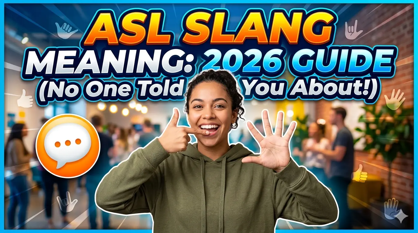 ASL Slang Meaning: 2026 Guide No One Told You About  💬